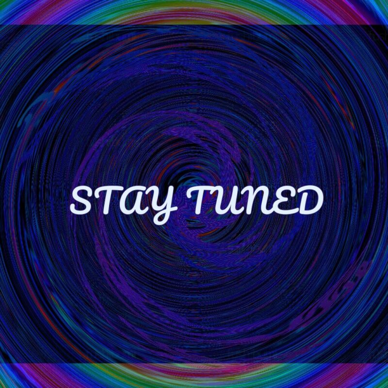 stay tuned